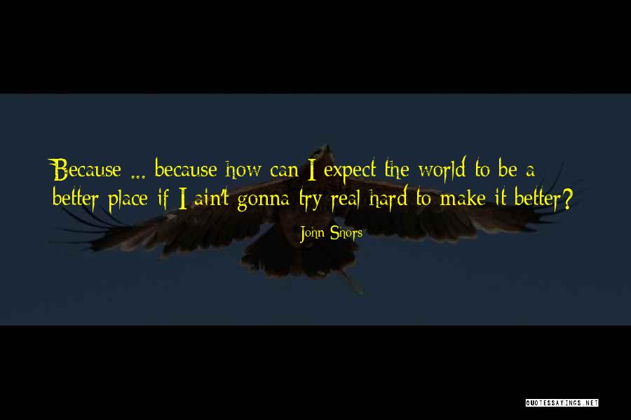 I Can Be Better Quotes By John Shors I Can Be Better Quotes By John Shors