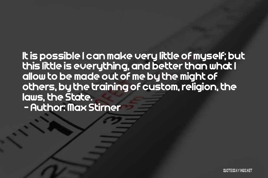 I Can Be Better Quotes By Max Stirner