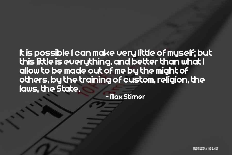 I Can Be Better Quotes By Max Stirner I Can Be Better Quotes By Max Stirner