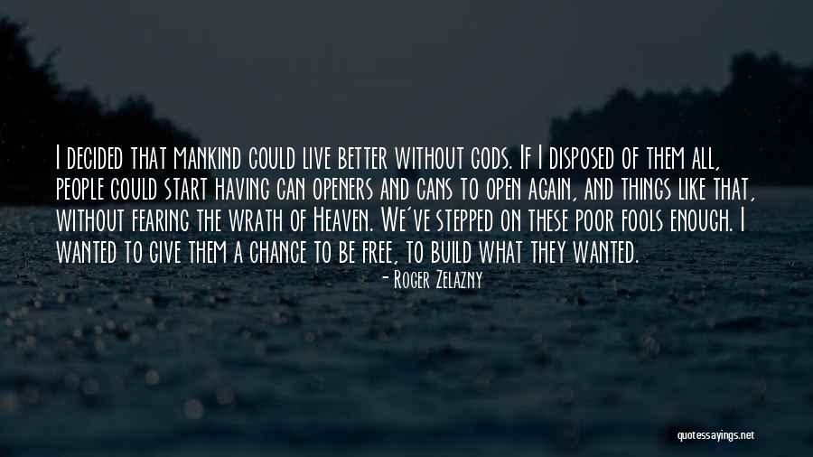 I Can Be Better Quotes By Roger Zelazny I Can Be Better Quotes By Roger Zelazny