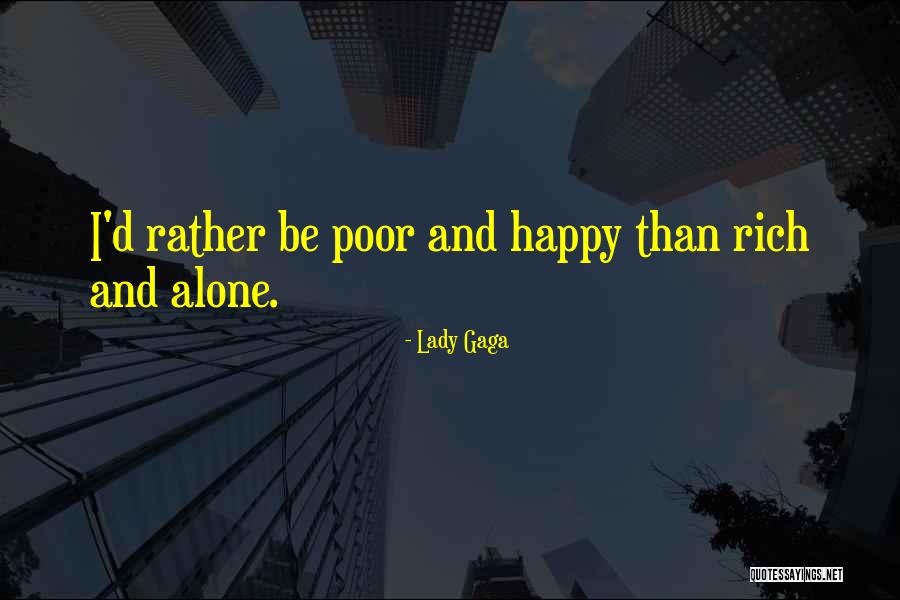 I Can Be Happy Alone Quotes By Lady Gaga I Can Be Happy Alone Quotes By Lady Gaga