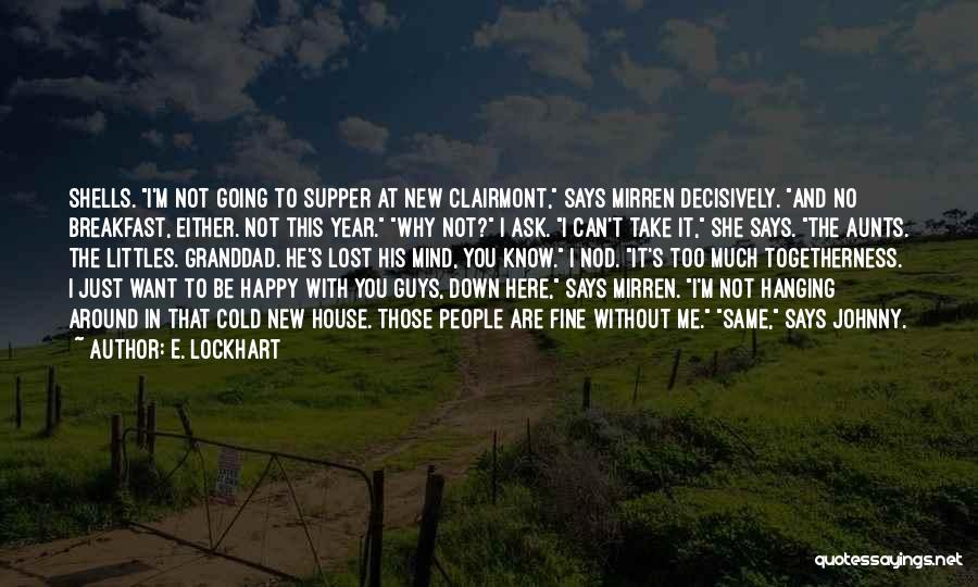 I Can Be Happy Without You Quotes By E. Lockhart