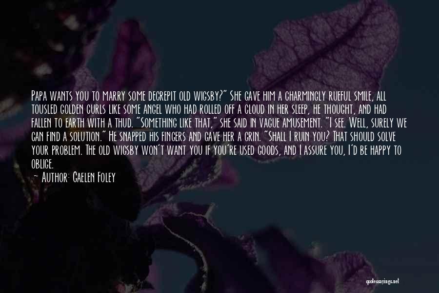 I Can Be Your Angel Quotes By Gaelen Foley I Can Be Your Angel Quotes By Gaelen Foley