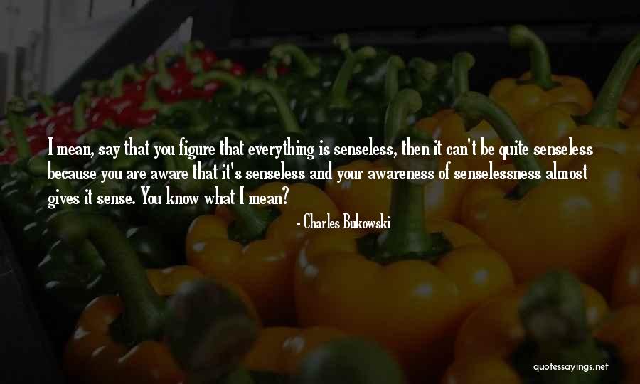 I Can Be Your Everything Quotes By Charles Bukowski I Can Be Your Everything Quotes By Charles Bukowski
