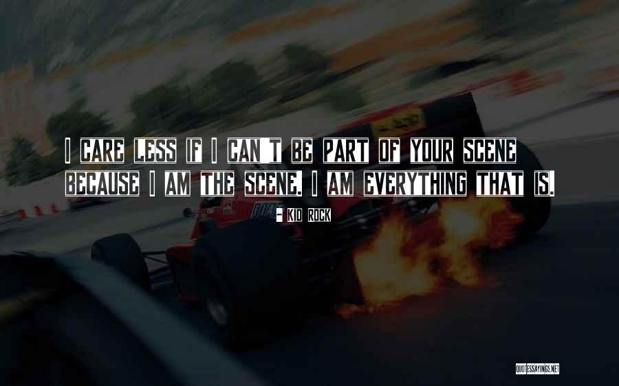 I Can Be Your Everything Quotes By Kid Rock I Can Be Your Everything Quotes By Kid Rock