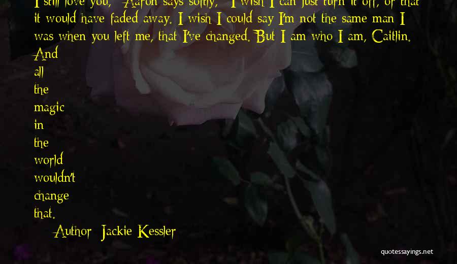 I Can Change Love Quotes By Jackie Kessler