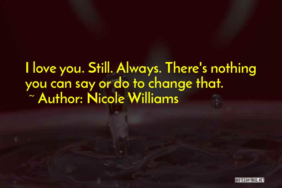 I Can Change Love Quotes By Nicole Williams