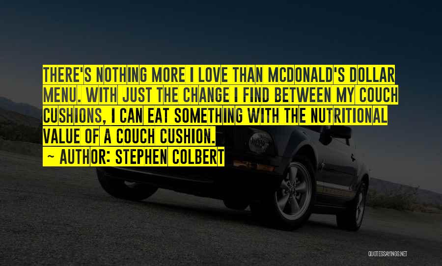 I Can Change Love Quotes By Stephen Colbert