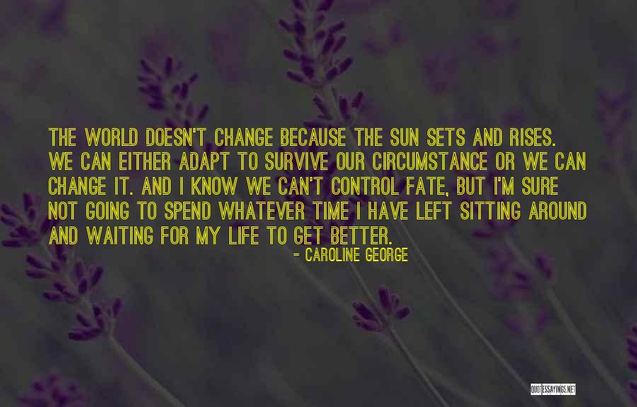 I Can Change My Life Quotes By Caroline George