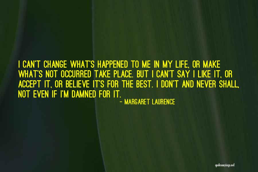 I Can Change My Life Quotes By Margaret Laurence