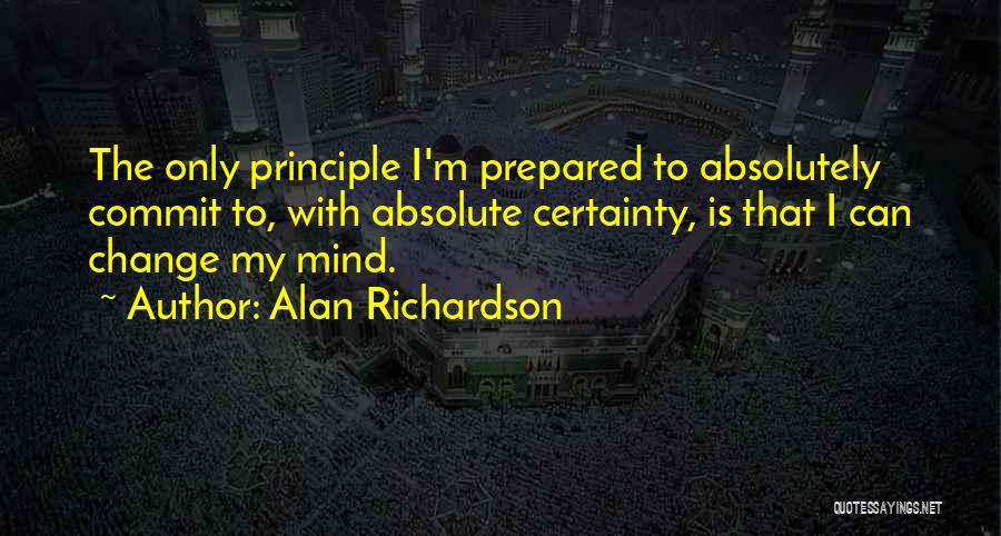 I Can Change My Mind Quotes By Alan Richardson