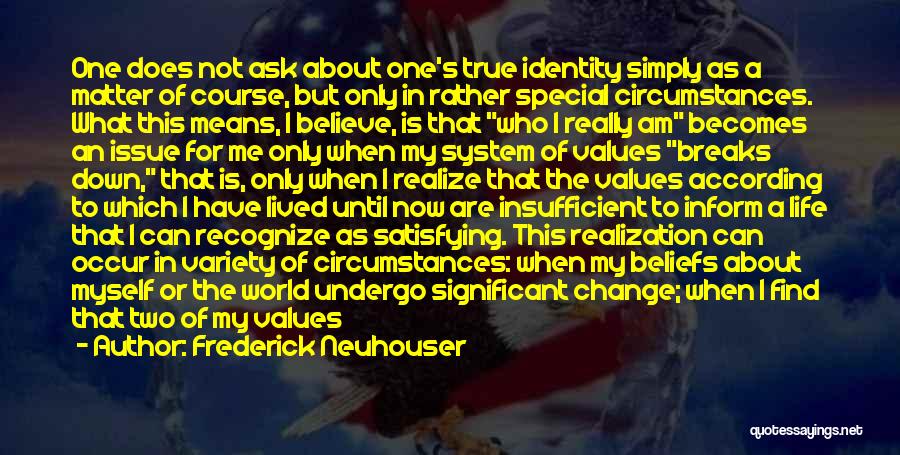 I Can Change My Mind Quotes By Frederick Neuhouser