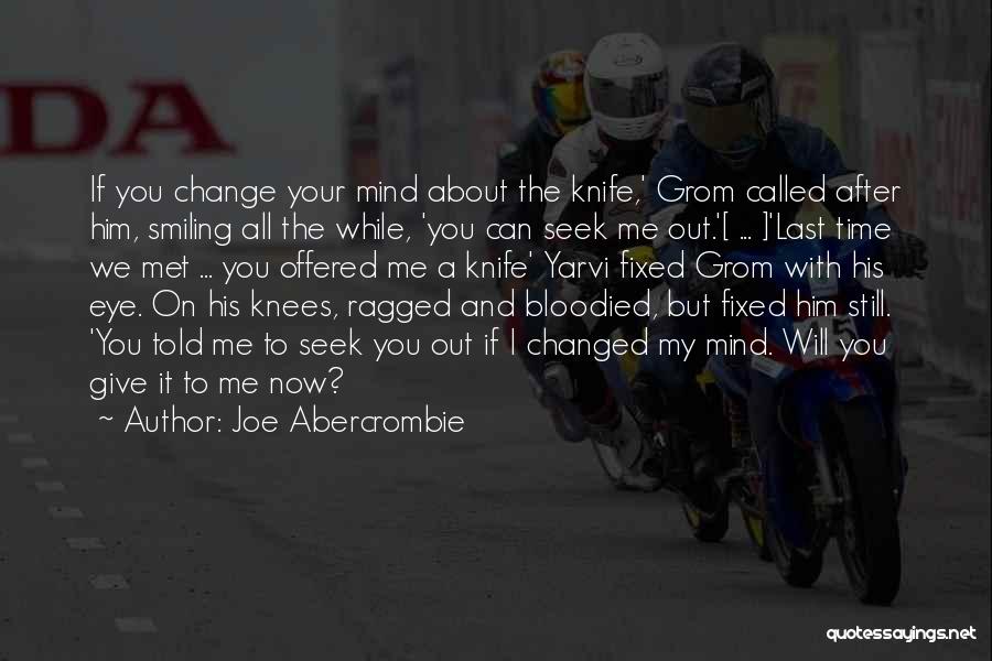 I Can Change My Mind Quotes By Joe Abercrombie