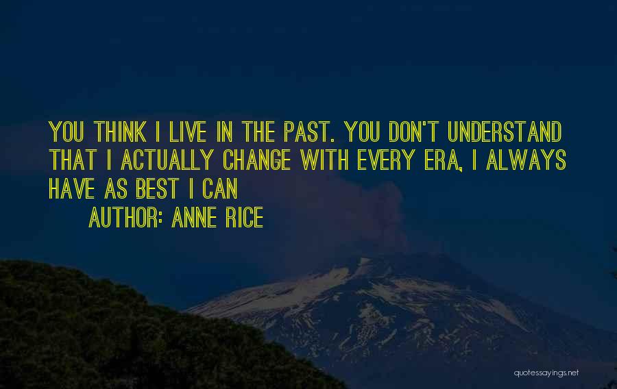 I Can Change The Past Quotes By Anne Rice