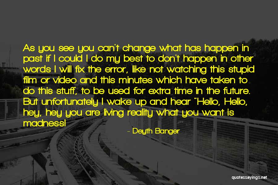 I Can Change The Past Quotes By Deyth Banger I Can Change The Past Quotes By Deyth Banger
