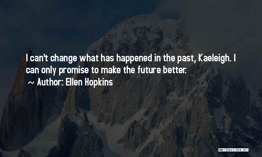 I Can Change The Past Quotes By Ellen Hopkins