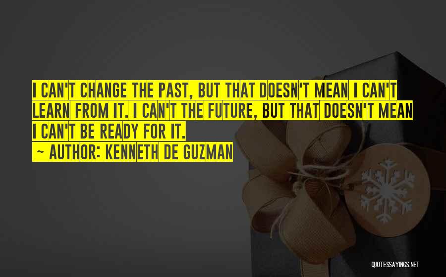 I Can Change The Past Quotes By Kenneth De Guzman