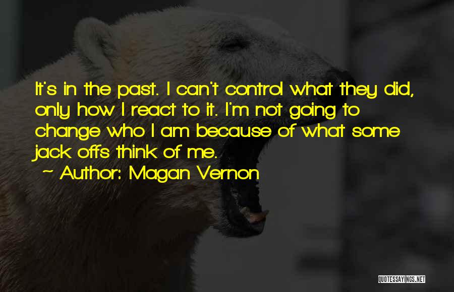 I Can Change The Past Quotes By Magan Vernon