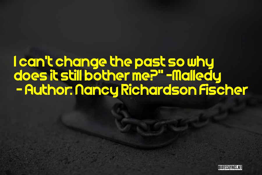 I Can Change The Past Quotes By Nancy Richardson Fischer