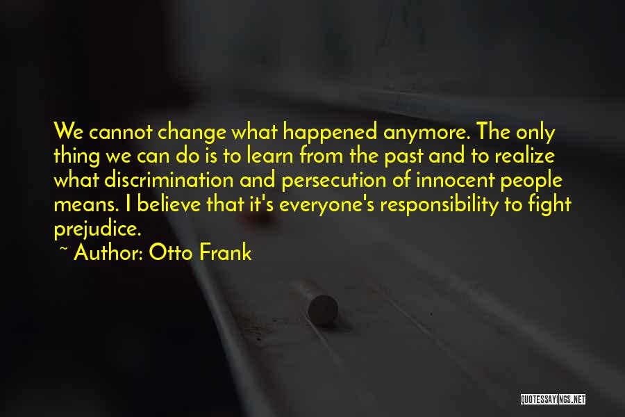 I Can Change The Past Quotes By Otto Frank