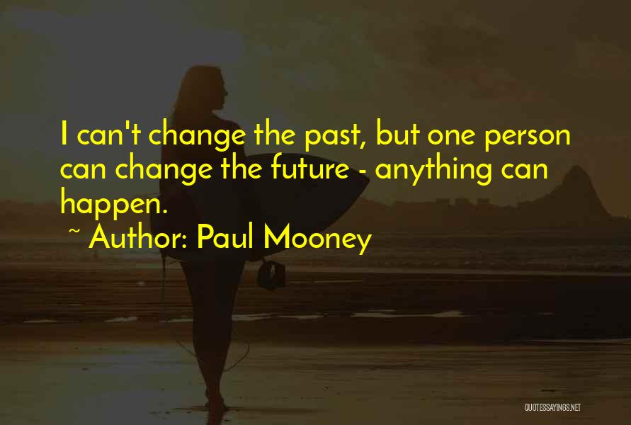 I Can Change The Past Quotes By Paul Mooney