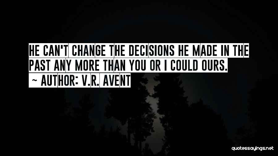 I Can Change The Past Quotes By V.R. Avent