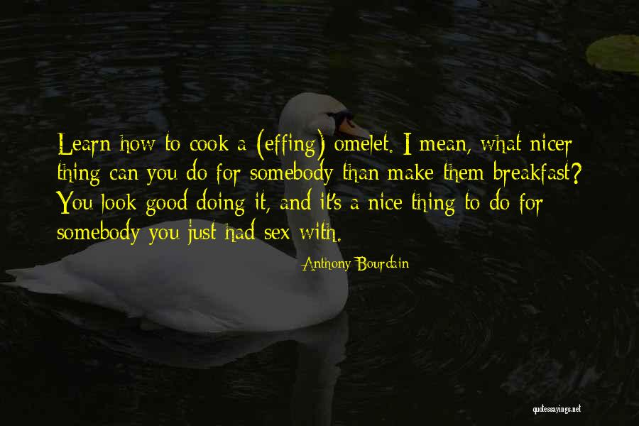 I Can Cook Quotes By Anthony Bourdain