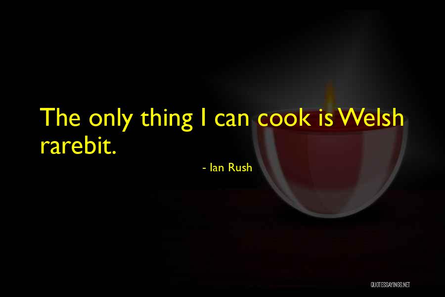 I Can Cook Quotes By Ian Rush