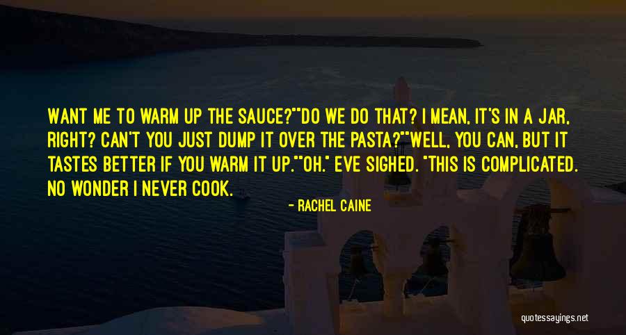 I Can Cook Quotes By Rachel Caine