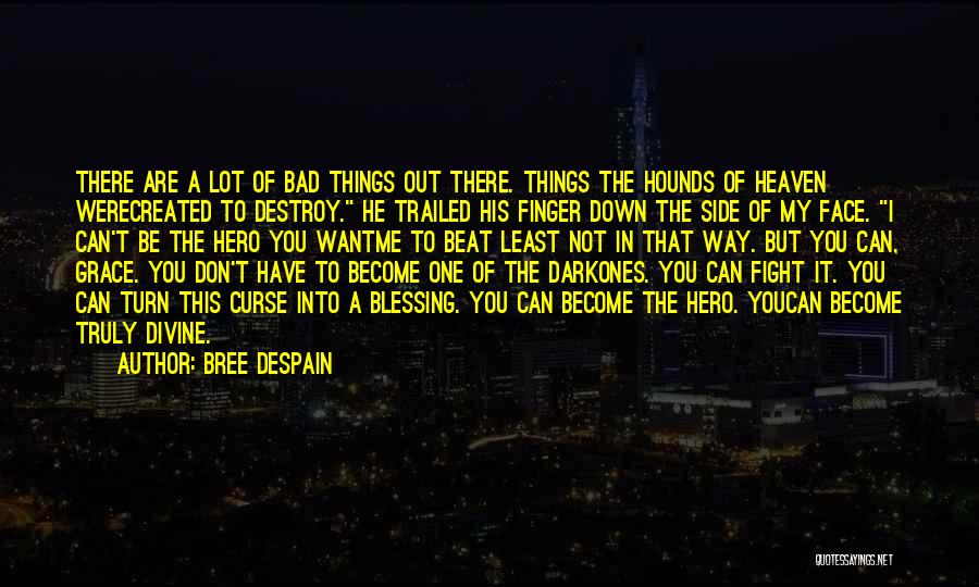 I Can Destroy Quotes By Bree Despain