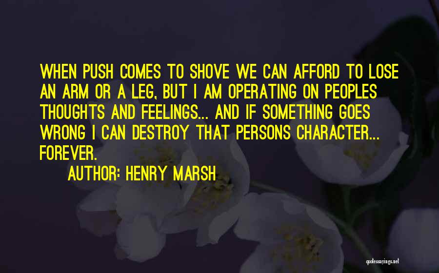 I Can Destroy Quotes By Henry Marsh