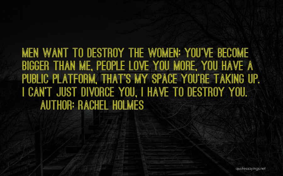 I Can Destroy Quotes By Rachel Holmes