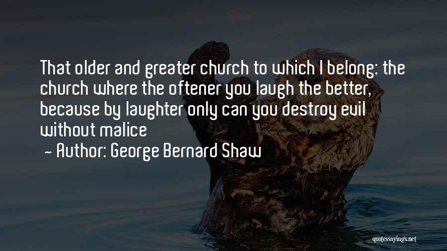 I Can Destroy You Quotes By George Bernard Shaw