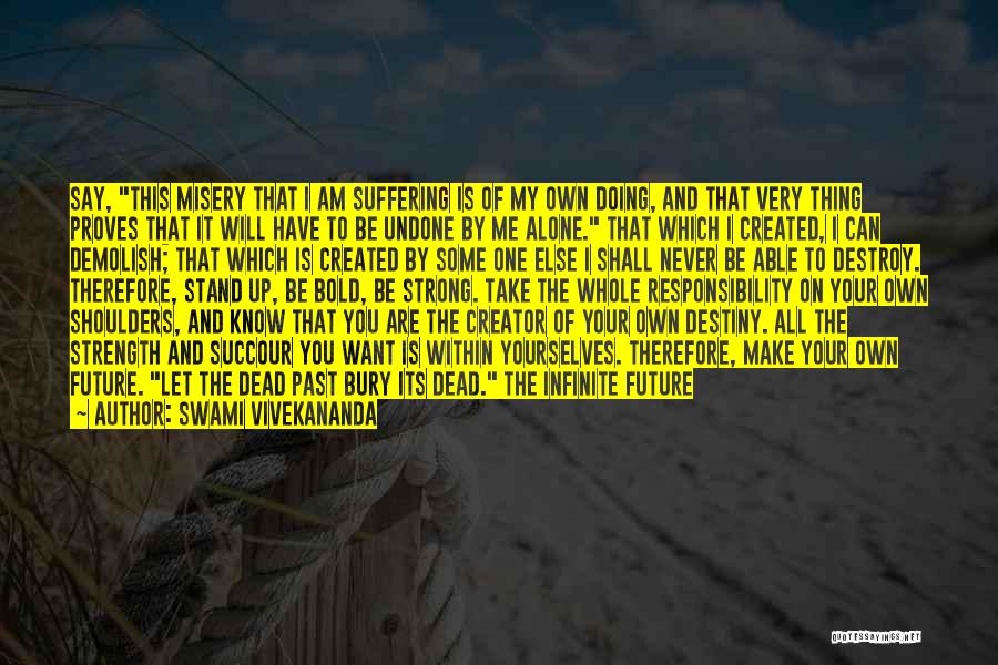 I Can Destroy You Quotes By Swami Vivekananda