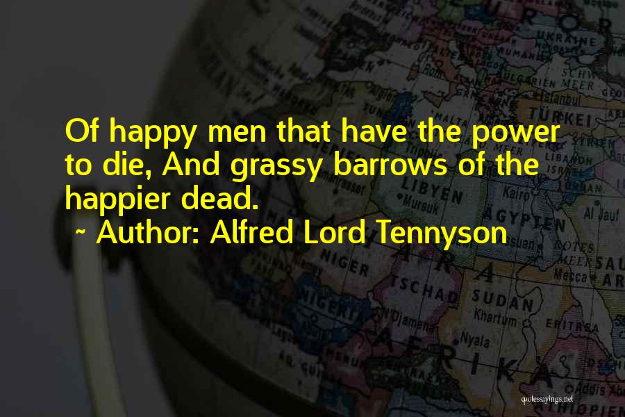 I Can Die Happy Now Quotes By Alfred Lord Tennyson