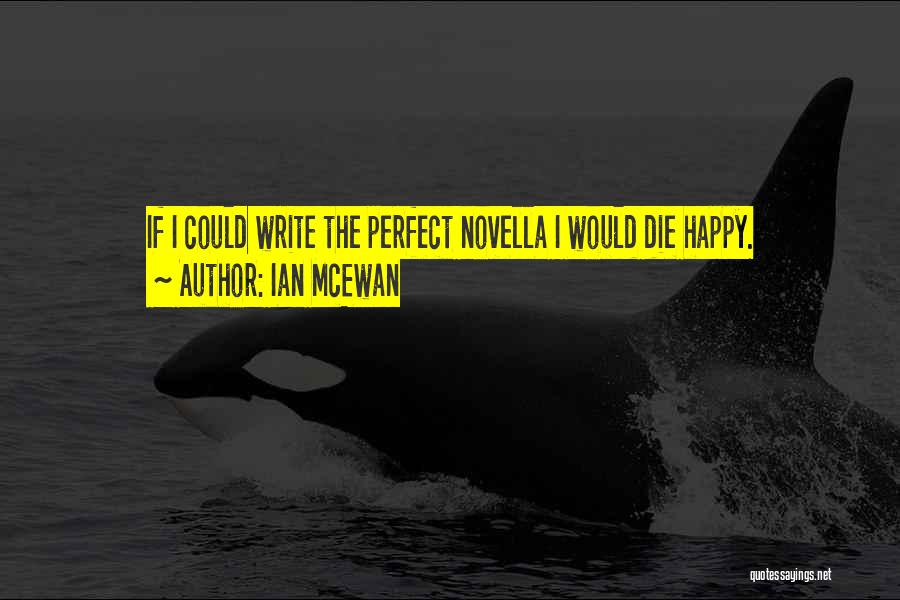 I Can Die Happy Now Quotes By Ian McEwan