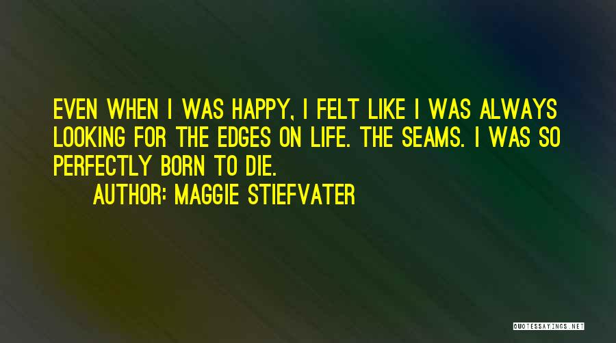 I Can Die Happy Now Quotes By Maggie Stiefvater
