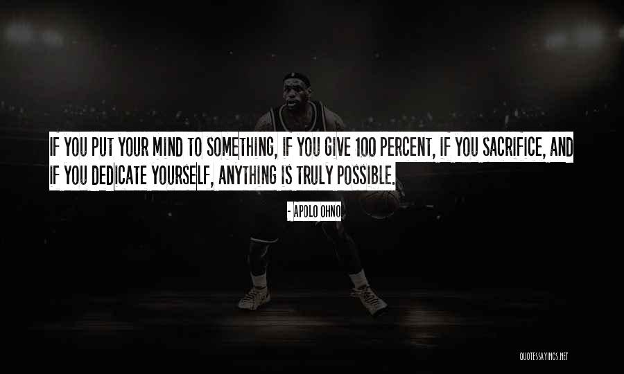 I Can Do Anything I Put My Mind To Quotes By Apolo Ohno I Can Do Anything I Put My Mind To Quotes By Apolo Ohno