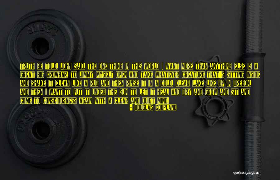 I Can Do Anything I Put My Mind To Quotes By Douglas Coupland I Can Do Anything I Put My Mind To Quotes By Douglas Coupland