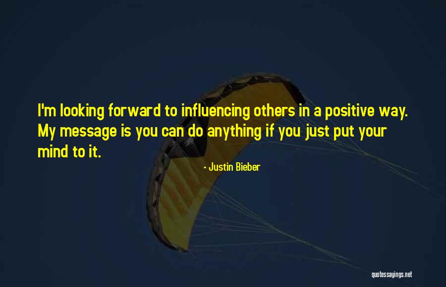 I Can Do Anything I Put My Mind To Quotes By Justin Bieber I Can Do Anything I Put My Mind To Quotes By Justin Bieber