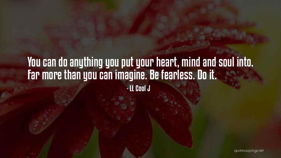 I Can Do Anything I Put My Mind To Quotes By LL Cool J I Can Do Anything I Put My Mind To Quotes By LL Cool J