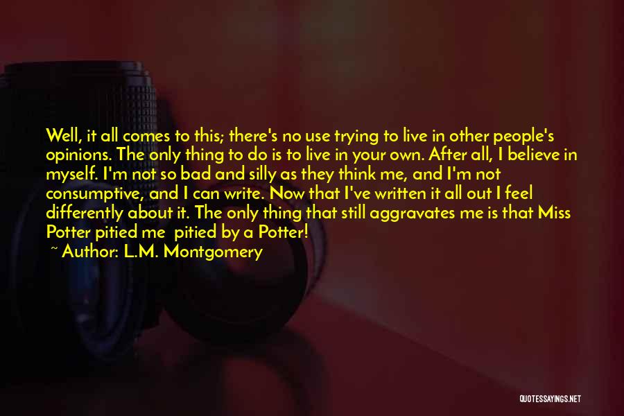 I Can Do Bad All By Myself Quotes By L.M. Montgomery