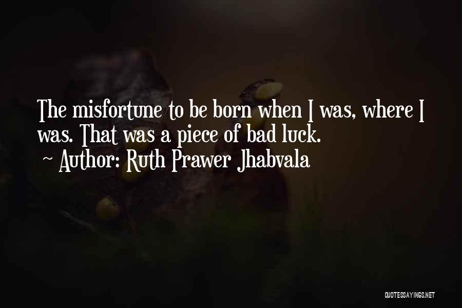 I Can Do Bad All By Myself Quotes By Ruth Prawer Jhabvala