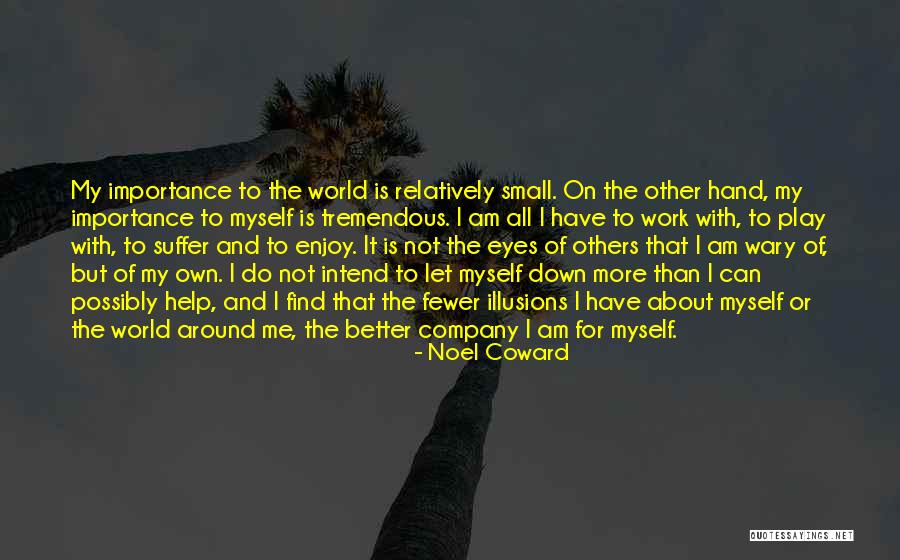I Can Do Better On My Own Quotes By Noel Coward I Can Do Better On My Own Quotes By Noel Coward