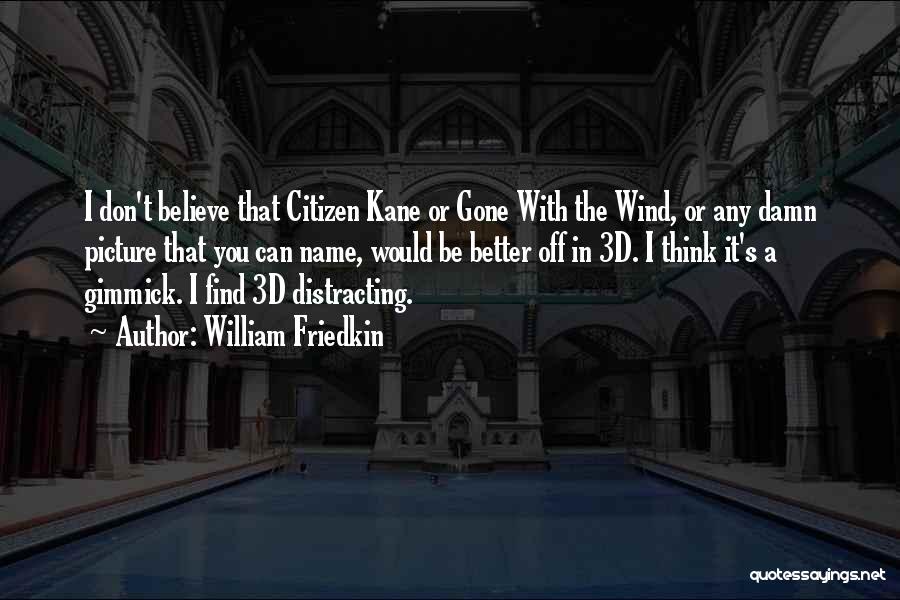 I Can Do Better Picture Quotes By William Friedkin