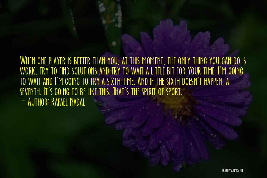 I Can Do Better Quotes By Rafael Nadal