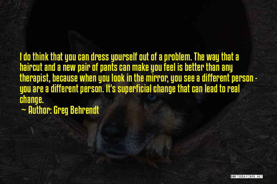 I Can Do Better Than That Quotes By Greg Behrendt
