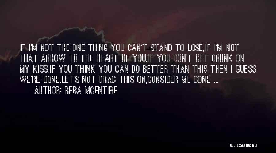 I Can Do Better Than You Quotes By Reba McEntire