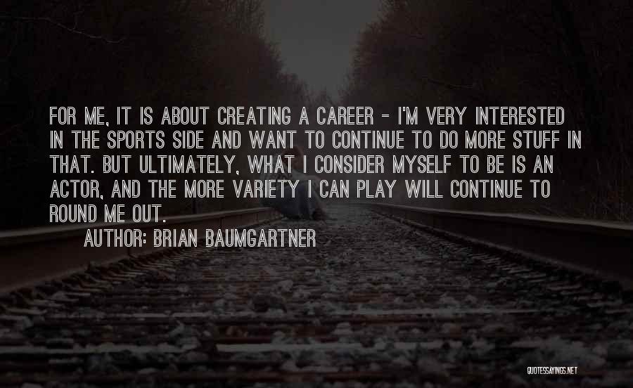 I Can Do Myself Quotes By Brian Baumgartner