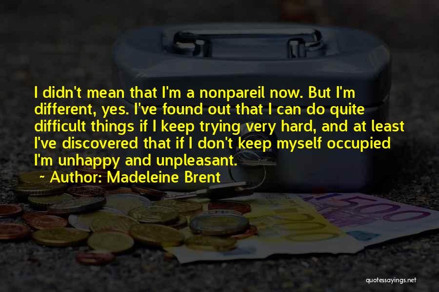 I Can Do Myself Quotes By Madeleine Brent